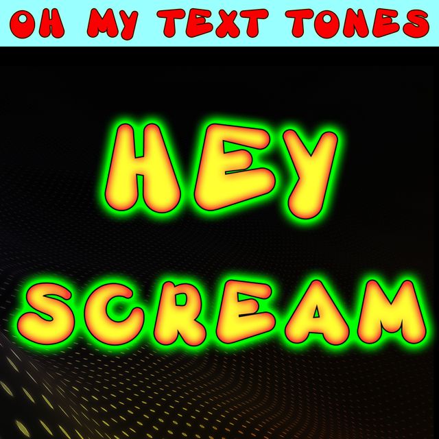 Oh My Text Tones - 'Hey Scream' [Ringtone]