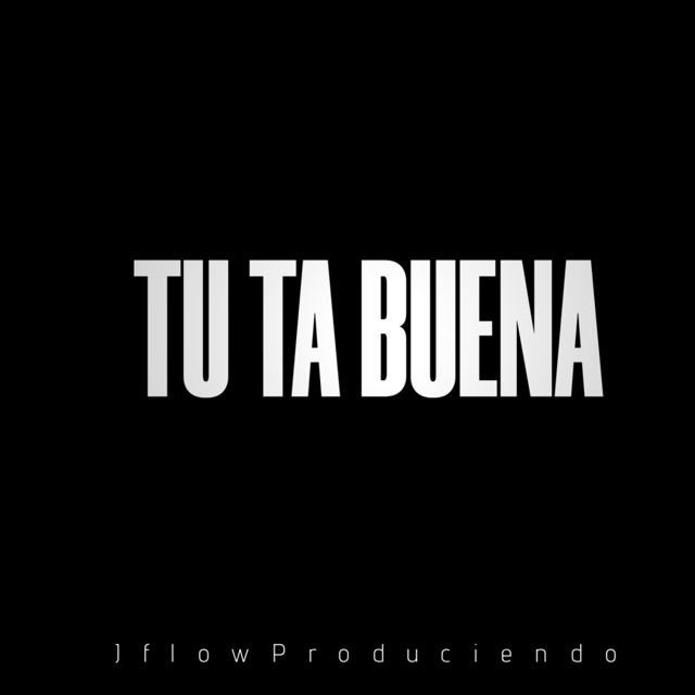 JflowProduciendo - 'Tu ta buena' [Ringtone]