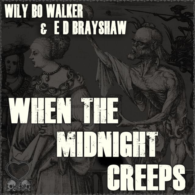 Wily Bo Walker - 'When the Midnight Creeps (feat. E D Brayshaw)' [Ringtone]