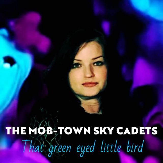 The Mob-Town Sky Cadets - 'That Green Eyed Little Bird' [Ringtone]