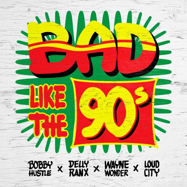 Bobby Hustle - 'Bad Like the 90's (feat. Delly Ranx & Wayne Wonder & Loud City)' [Ringtone]
