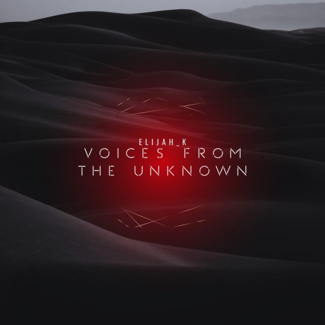 Elijah_K - 'Voices From The Unknown' [Ringtone]
