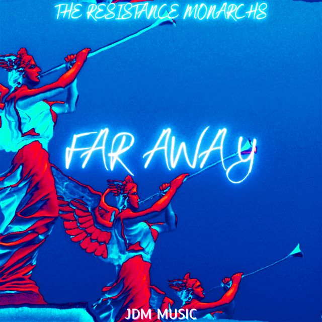 The Resistance Monarchs - 'Far Away' [Ringtone]