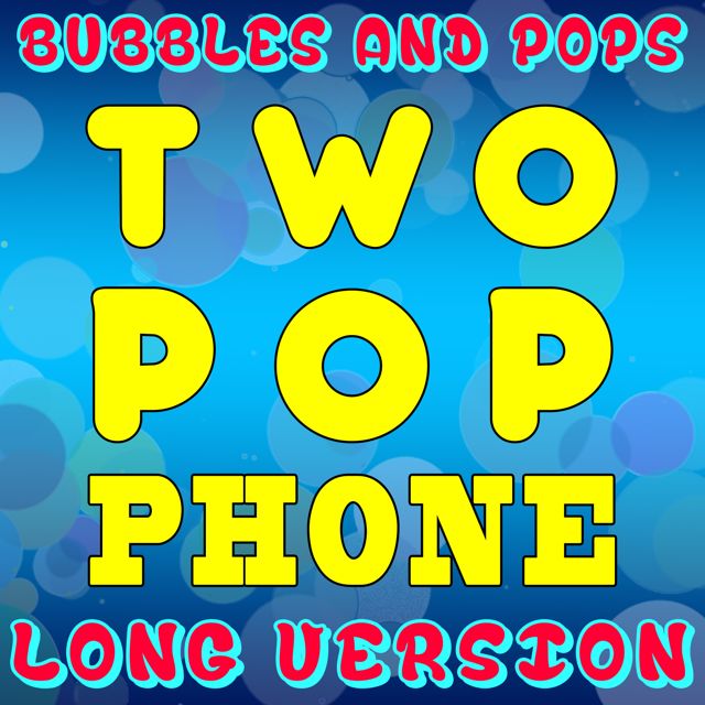 Bubbles - 'Two Pop Phone (Long Version) (feat. Pops)' [Ringtone]