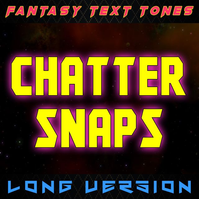 Fantasy Text Tones - 'Chatter Snaps Long Version' [Ringtone]