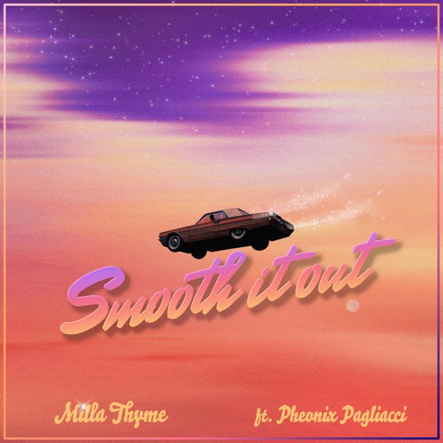 Milla Thyme - 'Smooth It Out (feat. Jonny Tobin & Phoenix Pagliacci)' [Ringtone]