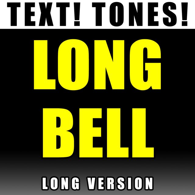 Text! Tones! - 'Long Bell Long Version (Text Tone)' [Ringtone]