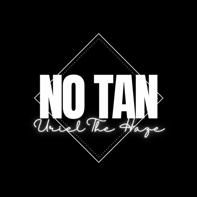 Uriel The Haze - 'No Tan' [Ringtone]