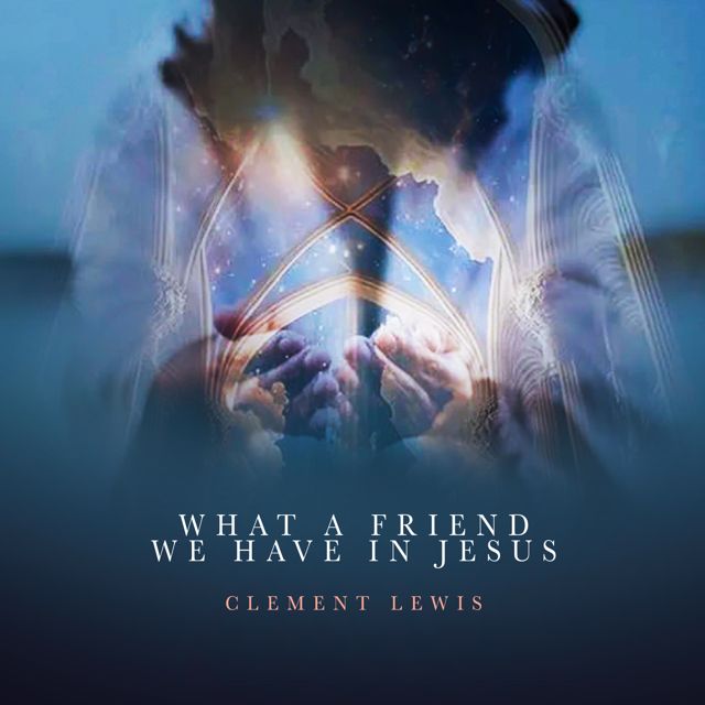 Clement Lewis - 'What A Friend We Have In Jesus' [Ringtone]