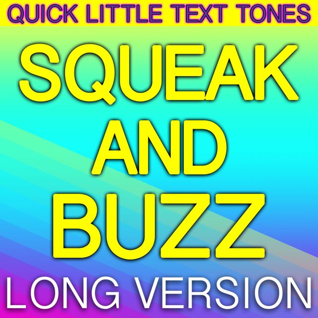 Quick Little Text Tones - 'Squeak and Buzz Long Version' [Ringtone]