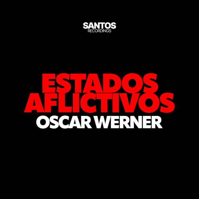 Oscar Werner - 'Estados Aflictivos' [Ringtone]
