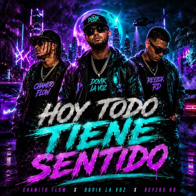 Chamito Flow - 'Hoy Todo Tiene Sentido (feat. Dovik La Voz & Reyzox RD)' [Ringtone]