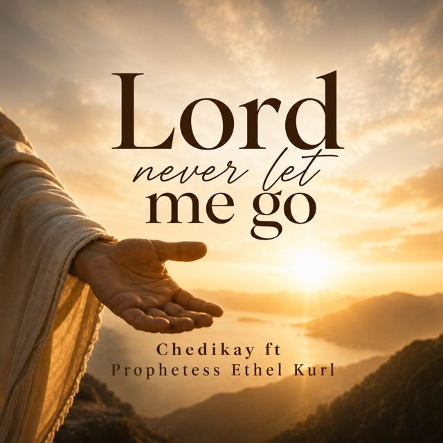 CHEDIKAY - 'Lord never let me go (feat. Prophetess Ethel Kurls)' [Ringtone]