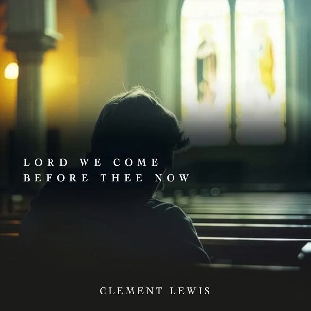 Clement Lewis - 'Lord We Come Before Thee Now' [Ringtone]