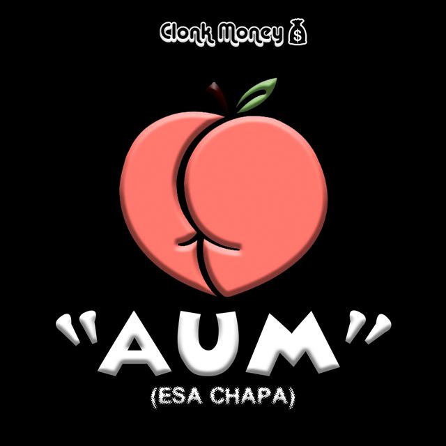 Clonk Money - 'AUM (ESA CHAPA)' [Ringtone]