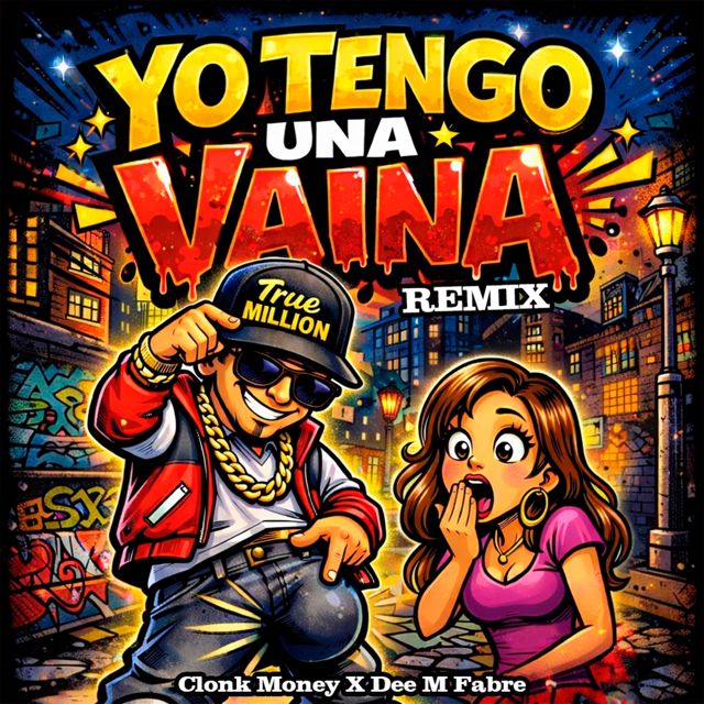 Clonk Money - 'YO TENGO UNA VAINA (REMIX) (feat. Dee M Fabre)' [Ringtone]