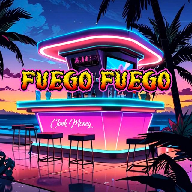 Clonk Money - 'FUEGO FUEGO' [Ringtone]