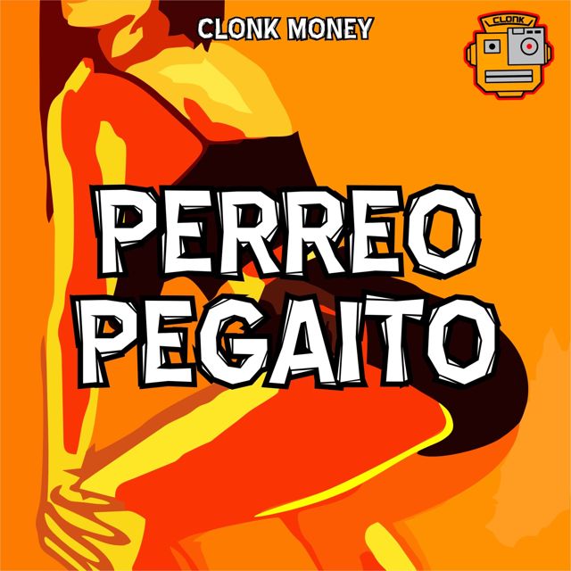 Clonk Money - 'PERREO PEGAITO' [Ringtone]