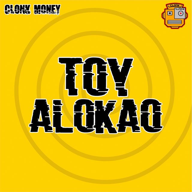 Clonk Money - 'TOY ALOKAO' [Ringtone]