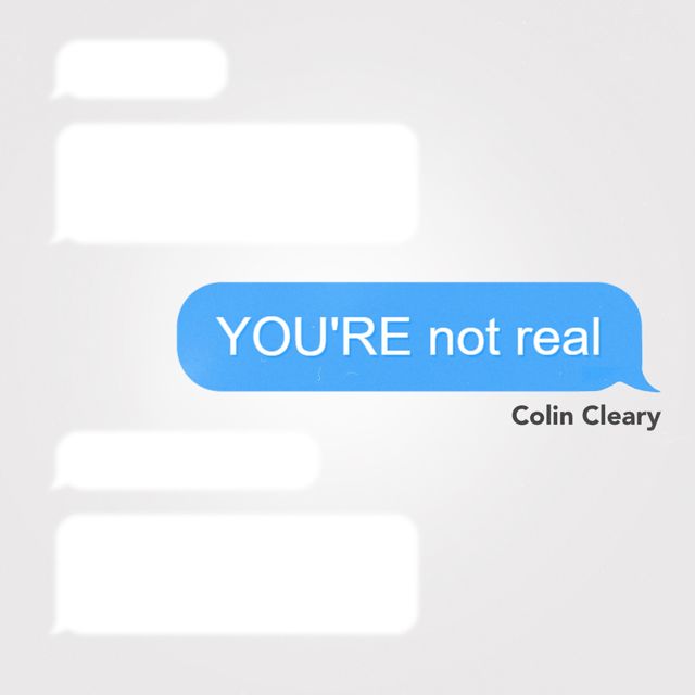 Colin Cleary - 'You're Not Real' [Ringtone]