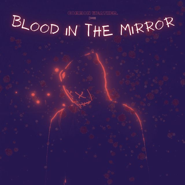 Common Weather - 'Blood In The Mirror' [Ringtone]