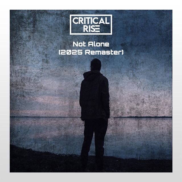Critical Rise - 'Not Alone (2025 Remaster)' [Ringtone]