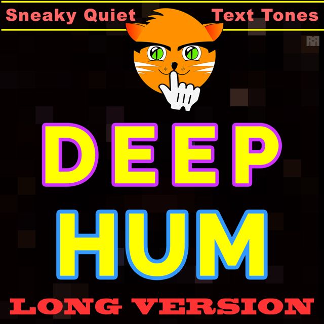 Sneaky Quiet Text Tones - 'Deep Hum Long Version' [Ringtone]
