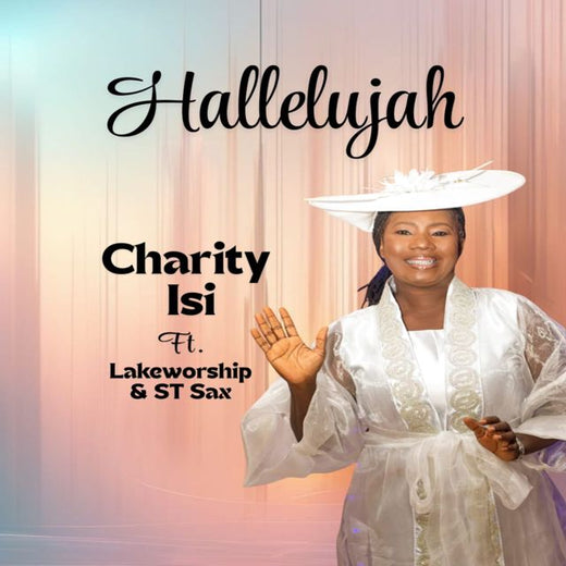Charity Isi - 'Hallelujah (feat. Lakeworship & ST Sax)' [Ringtone]