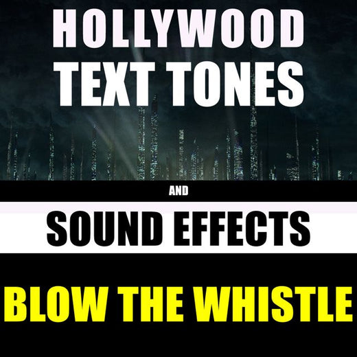 Hollywood Text Tones - 'Blow The Whistle (feat. Sound Effects)' [Ringtone]