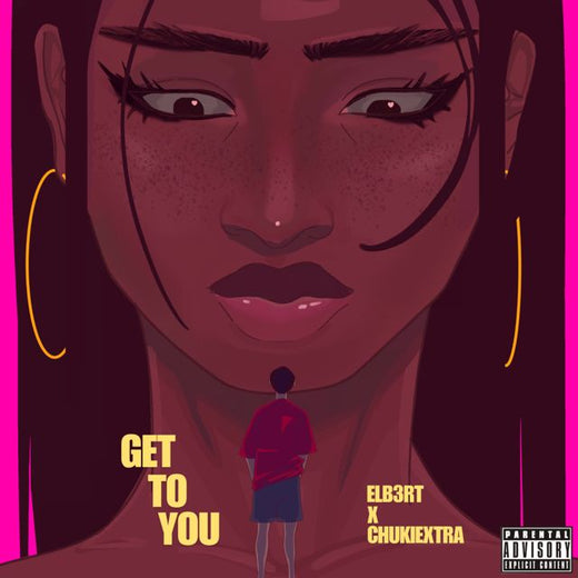 Elb3rt - 'GET TO YOU (feat. Chukiextra)' [Ringtone]