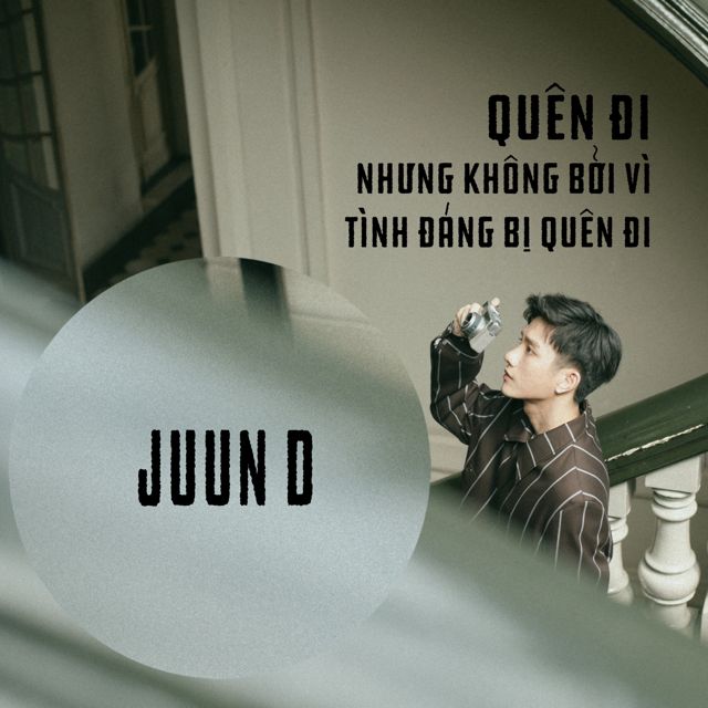 JUUN D - 'Quên đi nhưng không bởi vì tình đáng bị quên đi' [Ringtone]