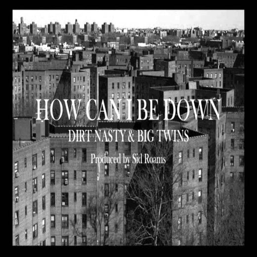 Dirt Nasty - 'How Can I Be Down (feat. Big Twins)' [Ringtone]