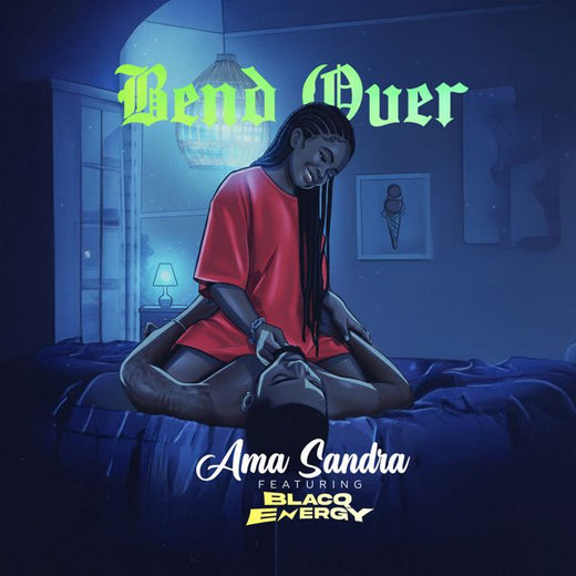 Ama Sandra - 'Bend Over (feat. blacq energy)' [Ringtone]