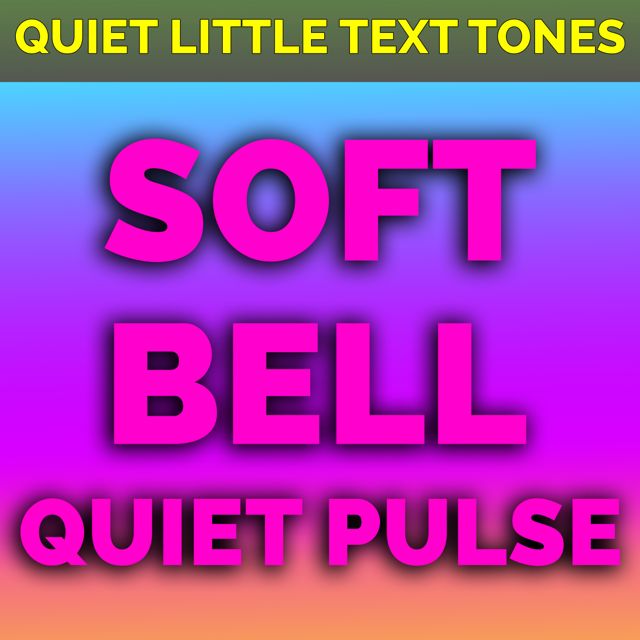 Quiet Little Text Tones - 'Soft Bell Quiet Pulse' [Ringtone]