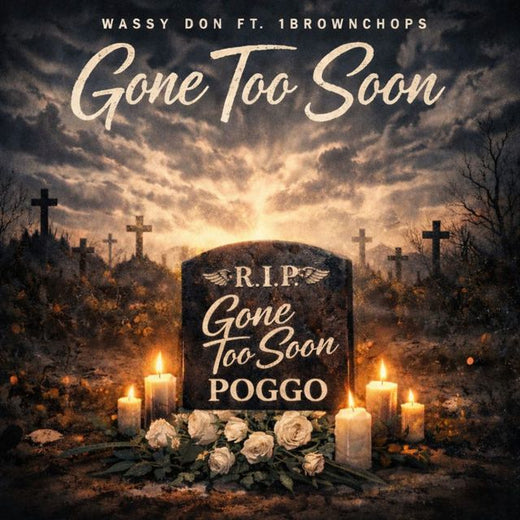 Wassy Don - 'Gone Too Soon (Rest In Peace) (feat. 1Brownchops)' [Ringtone]