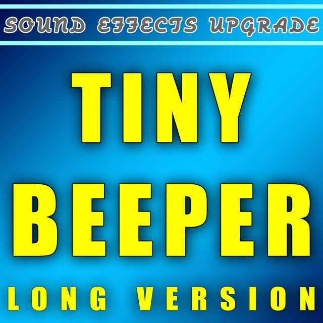 Sound Effects Upgrade - 'Tiny Beeper (Long Version)' [Ringtone]