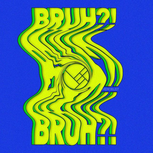 Herobust - 'BRUH?!' [Ringtone]