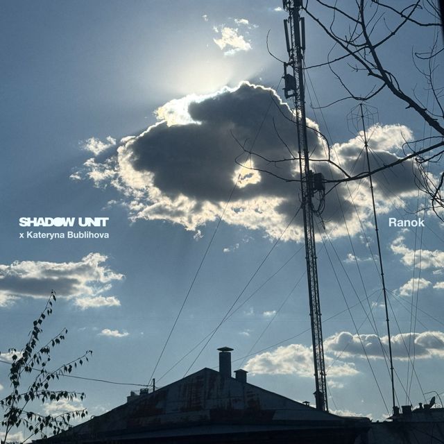 Shadow Unit - 'Ranok II (feat. Kateryna Bublihova)' [Ringtone]