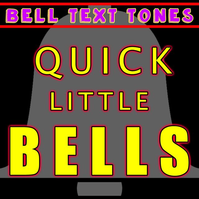 Bell Text Tones - 'Quick Little Bells (Text Tone)' [Ringtone]