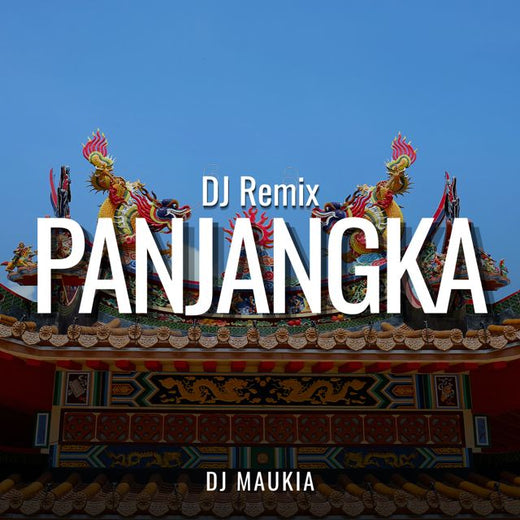 DJ MAUKIA - 'PANJANGKA (DJ Remix)' [Ringtone]