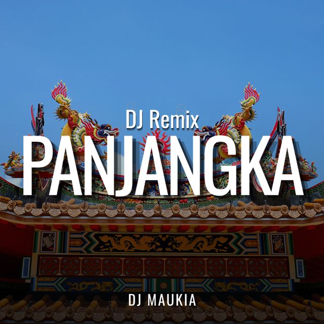 DJ MAUKIA - 'PANJANGKA (DJ Remix)' [Ringtone]