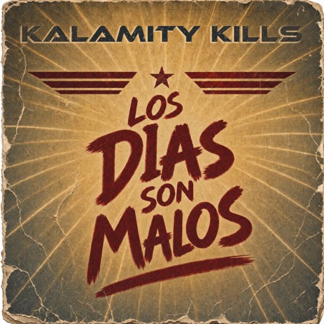 KALAMITY KILLS - 'Los Dias Son Malos' [Ringtone]