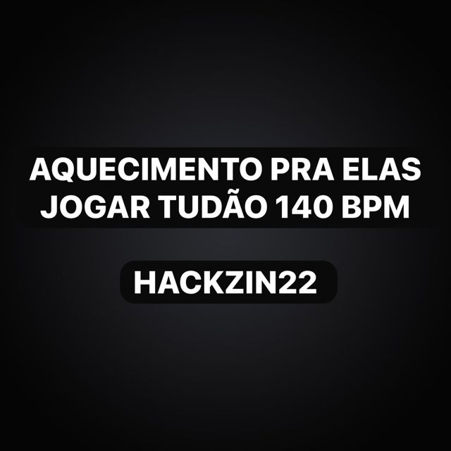 HACKZIN22 - 'Aquecimento pra Elas Jogar Tudão 140 Bpm (feat. KKzin & Funk Maia)' [Ringtone]