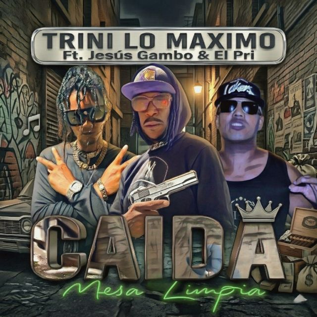 Trini lo maximo - 'CAIDA Y MESA LIMPIA (feat. JESUS GAMBO & el pri)' [Ringtone]