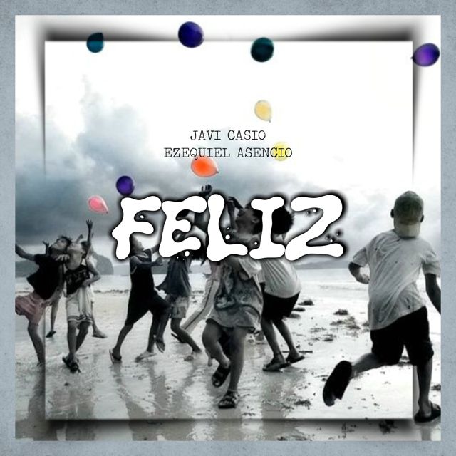 Ezequiel Asencio - 'Feliz (feat. Javi Casio)' [Ringtone]