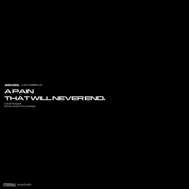 CELESTYN - 'a pain that will never end (feat. Lucy Wireplay)' [Ringtone]