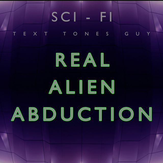 Sci Fi Text Tones Guy - 'Real Alien Abduction' [Ringtone]