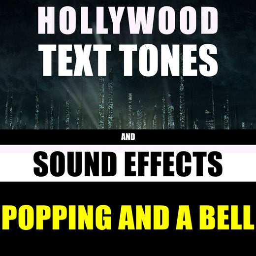 Hollywood Text Tones - 'Popping And A Bell (feat. Sound Effects)' [Ringtone]