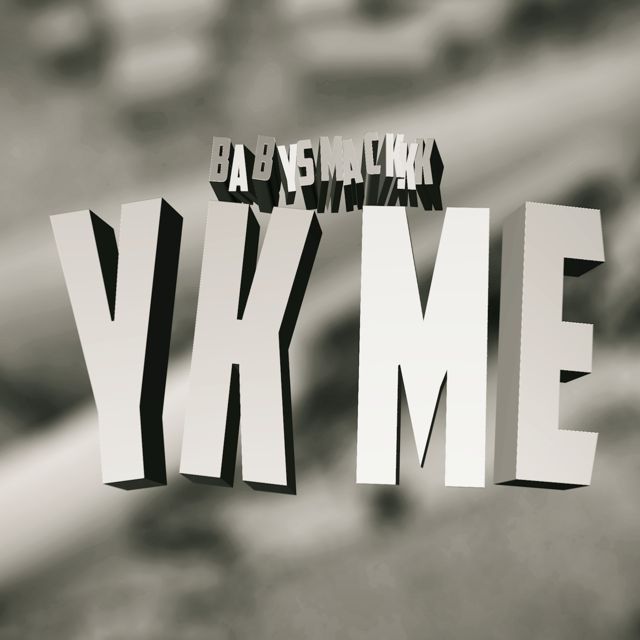 Babysmackkk - 'YK ME' [Ringtone]