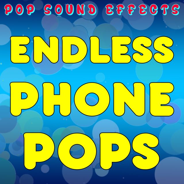 Pop Sound Effects - 'Endless Phone Pops' [Ringtone]